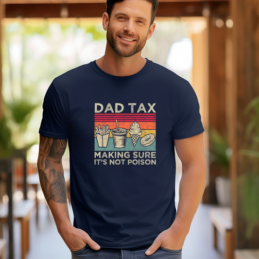 Dad Tax Custom T-Shirt | Fathers Day | Gift for Dad