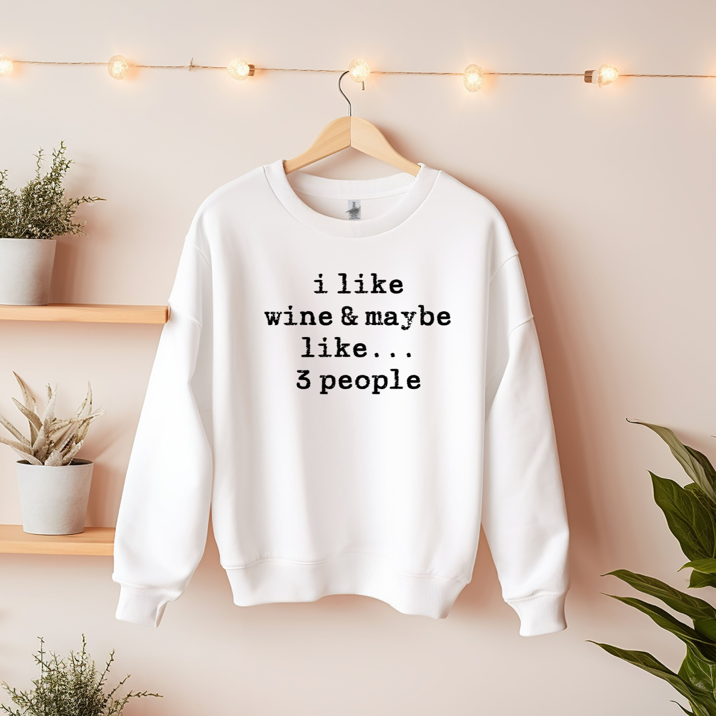 🍷 I Like Wine and Like 3 People Sweatshirt | Custom Sweatshirt