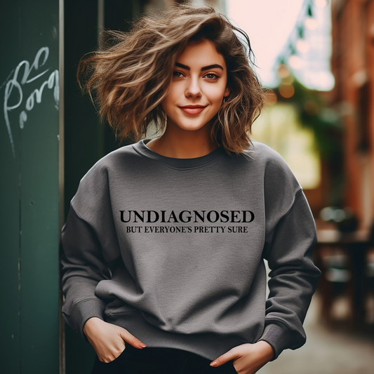 "Undiagnosed but Everyone's Pretty Sure" Unisex ADHD Humor Sweatshirt