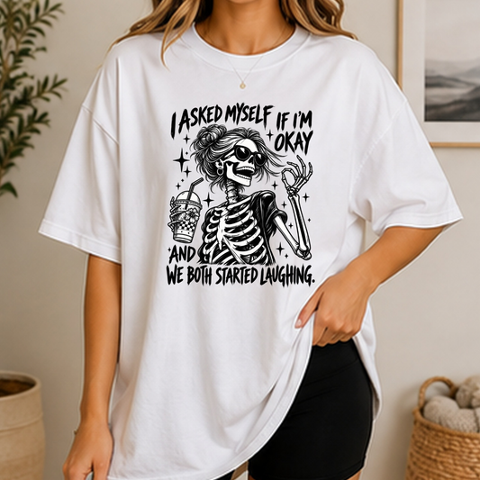 I Asked Myself If I’m Okay Skeleton T-Shirt | Funny Sarcastic Graphic Tee