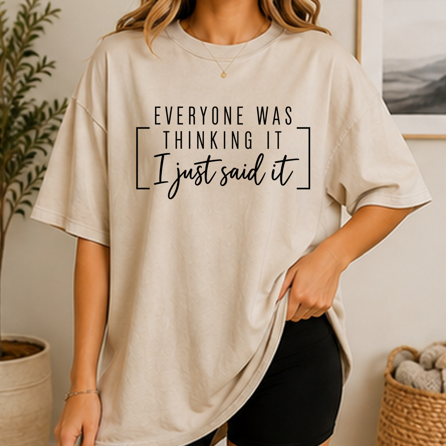 everyone was thinking it, i just said it funny unisex tshirt