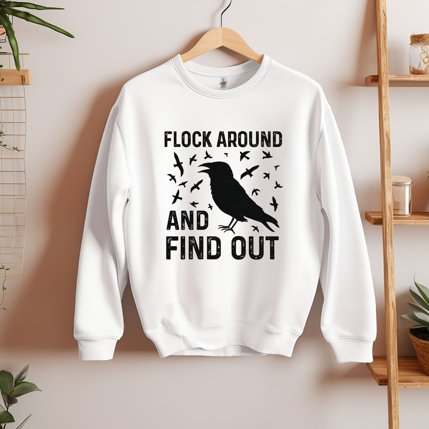 Flock Around & Find Out Crewneck Sweatshirt | Funny Graphic Sweatshirt