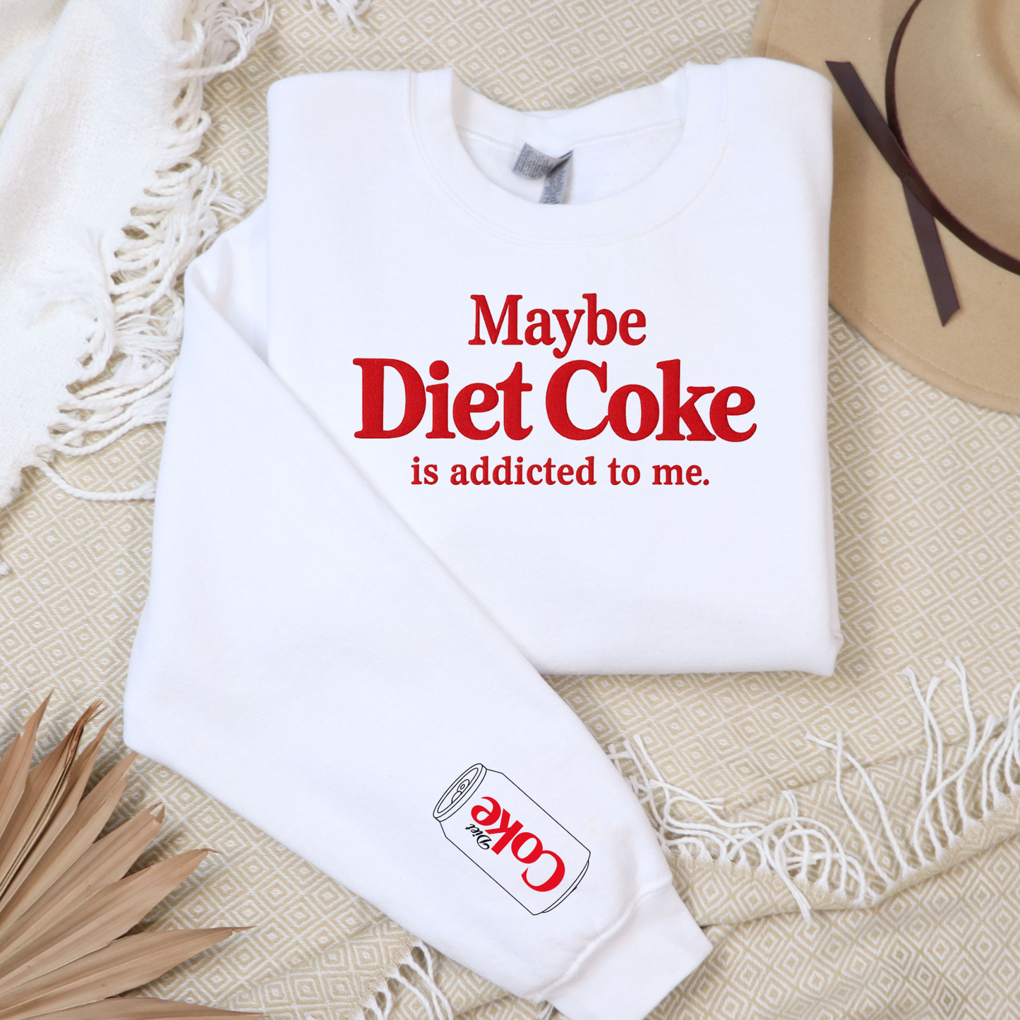 Maybe the diet coke is addicted to me custom sweatshirt