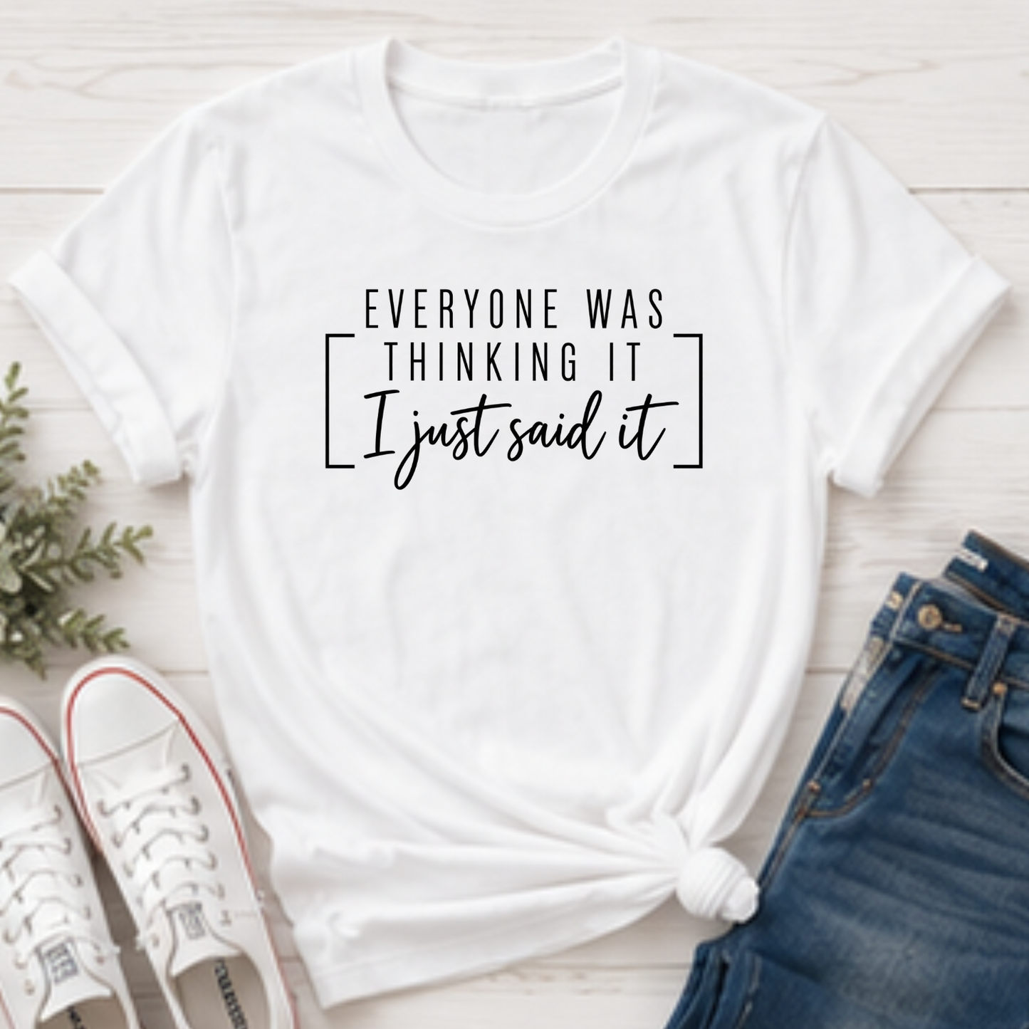 everyone was thinking it, i just said it funny unisex tshirt