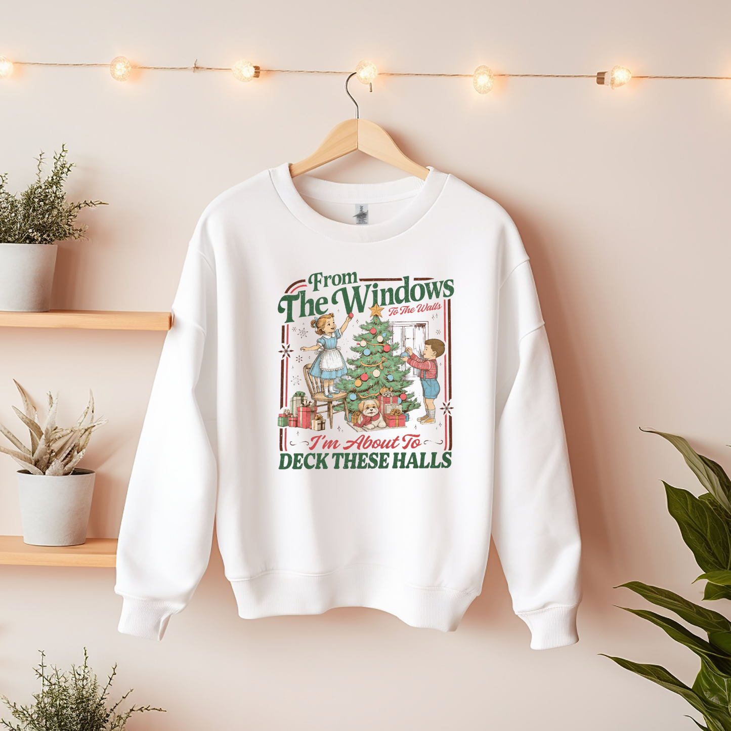 From the windows to the walls, i'm gonna deck these halls - funny christmas sweatshirt