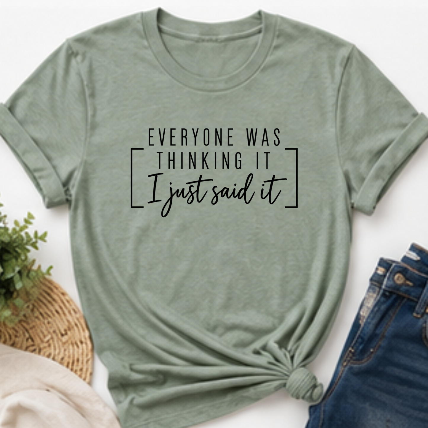everyone was thinking it, i just said it funny unisex tshirt