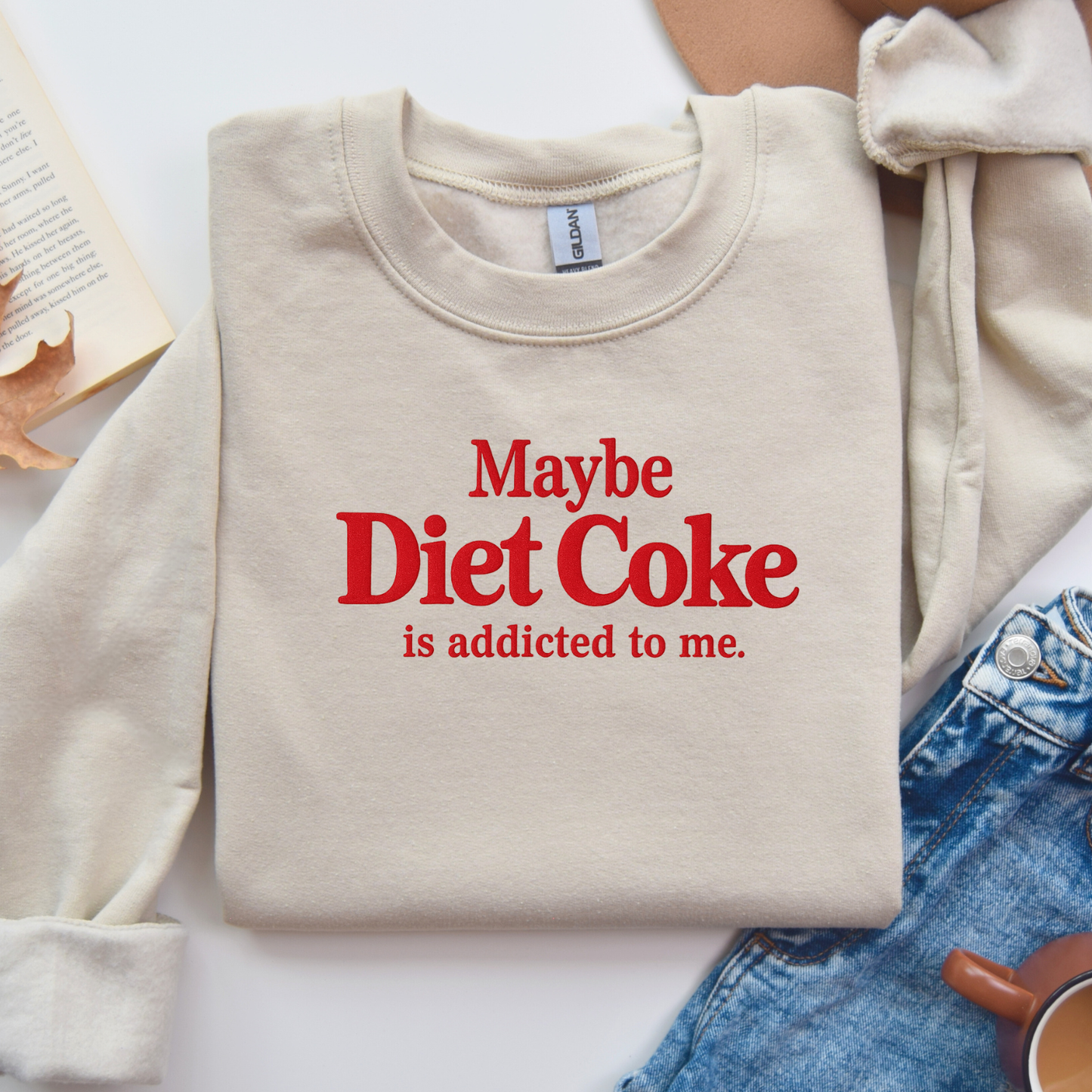 Maybe the diet coke is addicted to me custom sweatshirt