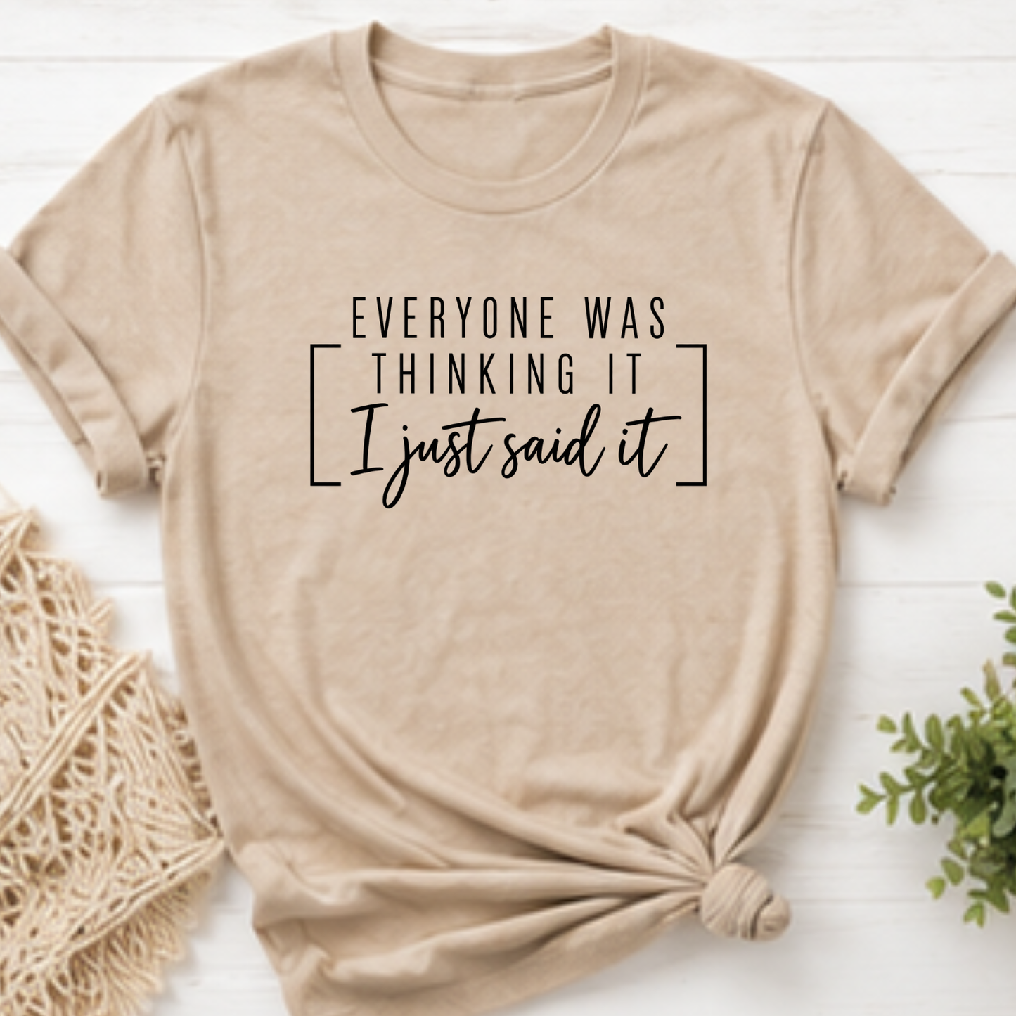 everyone was thinking it, i just said it funny unisex tshirt