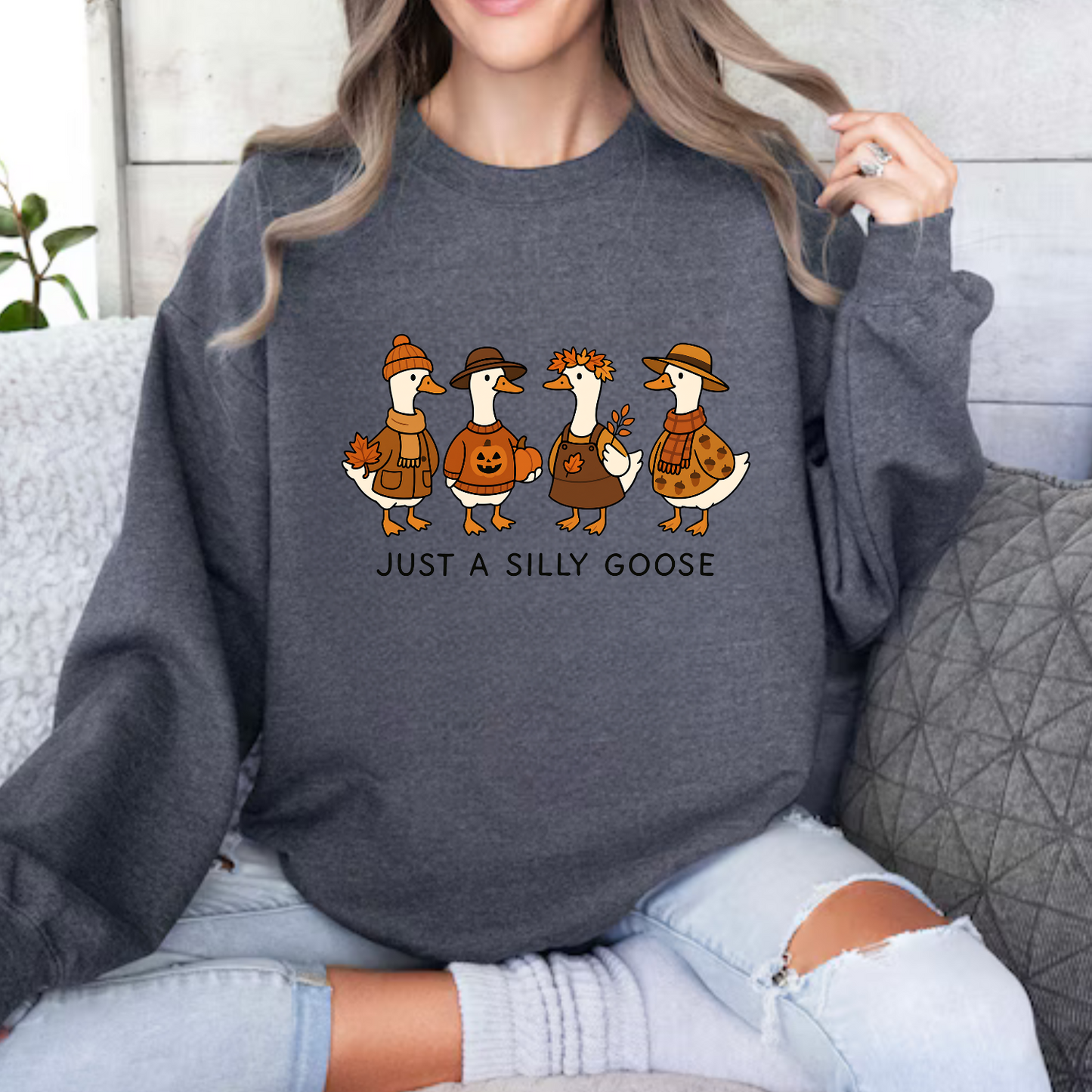 Just a Silly Goose Sweatshirt